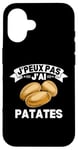 Coque pour iPhone 16 J'Peux Pas J'Ai Patates Jardinier Drôle Pommes De Terre