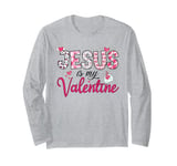 Jesus Is My Valentine Christian Long Sleeve T-Shirt