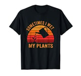 Vintage Sometimes I wet my plants Garden lover T-Shirt