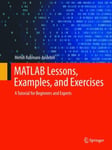 MATLAB Lessons, Examples, and Exercises  A Tutorial for Beginners and Experts