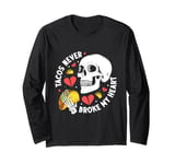 Tacos Never Broke My Heart Mexico Cinco De Mayo Party Long Sleeve T-Shirt