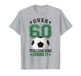 Mens Funny Soccer Coach 60 Year Old 60th Birthday Football T-Shirt