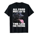 Funny Labrador Retriever The Lab Food Black Lab Mom Dad T-Shirt