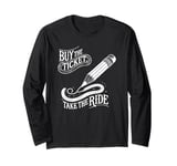 Buy the Ticket, Take the Ride - Writer's Artist Poet Pencil Long Sleeve T-Shirt