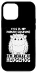 iPhone 12 mini Animal Lover Funny This Is My Human Costume Hedgehog Case