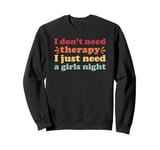 Girls Night I Love Girls Night for Women and Girls Sweatshirt