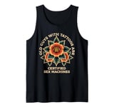 Old Guys With Tattoos Are Certified Sex Machines Tank Top