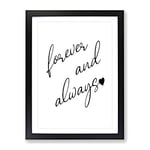 Forever And Always Typography Quote Framed Wall Art Print, Ready to Hang Picture for Living Room Bedroom Home Office Décor, Black A3 (34 x 46 cm)