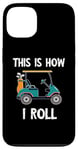 iPhone 13 Golf Cart Driver This Is How I Roll Golf Sport Player Golfer Case