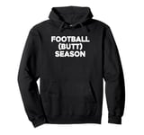 Football (Butt) Season T-Shirt funny sarcastic cute football Pullover Hoodie