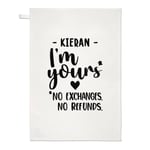 Personalised I'm Yours No Exchanges No Refunds Tea Towel Funny Love Wife