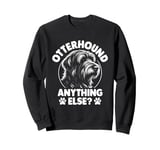 Otterhound Anything Else Otterhounds Sweatshirt