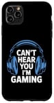 iPhone 11 Pro Max Funny Gaming Headphones Can't Hear You Video Gamer Gift Case