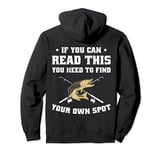 If You Can Read This You Need To Find Your Own Spot - Funny Pullover Hoodie