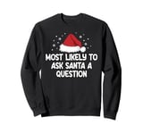 Most Likely To Ask Santa A Question Sweatshirt