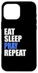 iPhone 16 Pro Max Eat Sleep Pray Repeat Case