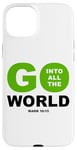 iPhone 15 Plus Go Into All The World – Faith Gospel Mark 16:15 Jesus Quote Case