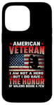 Coque pour iPhone 14 Pro Max American Veteran I Am Not A Hero US Flag Patriotic Veterans