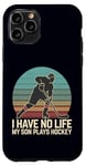 Coque pour iPhone 11 Pro I Have No Life My Son Plays Hockey Rétro Sports Humour