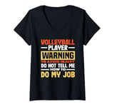 Womens Volleyball Player Warning Do Not Tell Me How To Do My Job V-Neck T-Shirt