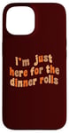 iPhone 15 I'm Just Here For The Dinner Rolls Retro Thanksgiving Bread Case