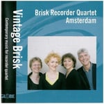 Brisk Recorder Quartet, Tomoko Mukaiyama, Bart Visman, Calliope Tsoupaki, Daan Manneke, Guus Janssen, Huba De Graaff, Michiel Mensingh, Roderik De Man, Ron Ford, Theo Abazis, Willem Wander Van Nieuwkerk  Vintage Brisk  CD