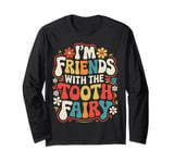 Dentist I'M Friends With The Tooth Fairy Long Sleeve T-Shirt