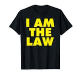 I am the Law T-Shirt