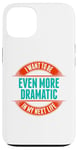 Coque pour iPhone 13 Want To Be More Dramatic Next Life Drama Behavior