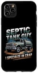 Coque pour iPhone 11 Pro Max Fosse septique Guy I Specialize In Crap