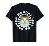 Monday Left Me Broken Cat T-Shirt