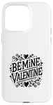 Coque pour iPhone 15 Pro Max Be Mine Valentine Heart Love pour couples