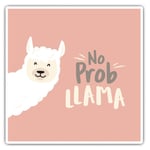 2 x Square Stickers 7.5 cm - No Prob Llama Funny Quote Alpaca Cool Gift #16750