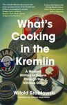 What&#039;s Cooking in the Kremlin  A Modern History of Russia Through the Kitchen Door