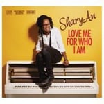 SharyAn  Love Me For Who I Am  CD