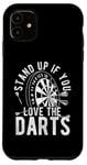 iPhone 11 STAND UP IF YOU LOVE THE DARTS Dartboard Enthusiast Case