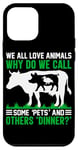 iPhone 12 mini We All Love Animals Why Do We Call Some Pets And Others Dinn Case