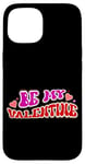 iPhone 15 Be My Valentine Love Message Case