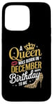 iPhone 15 Pro Max A Queen Was Born In December Happy Birthday To Me Case