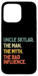 Coque pour iPhone 15 Pro Max Uncle Skylar Citation humoristique The Man The Myth The Bad Influence