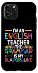 iPhone 11 Pro I'm An English Teacher Funny Grammar Teacher Case