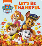 Random House Books for Young Readers Tex Huntley Let's Be Thankful (Paw Patrol) [Board book]