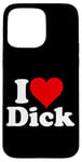 iPhone 15 Pro Max I LOVE HEART DICK RICHARD Case