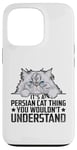 iPhone 13 Pro It's A Persian Cat Thing You Wouldn't Understand Case