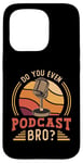 iPhone 15 Pro Do You Even Podcast Bro Loves Podcast Microphone Podcasting Case