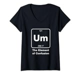 Womens Funny Chemistry Tshirt Um The Element Of Confusion V-Neck T-Shirt