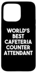 Coque pour iPhone 15 Pro Max World's Best Cafétéria Attendant au comptoir