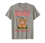 Scottish Highland Cow Just a little moody, don’t milk it! T-Shirt