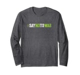 Vintage SAY NO TO WAR Choose End Fight Say No To Bloodshed Long Sleeve T-Shirt