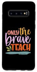 Galaxy S10 Teacher Only The Brave Teach Vintage Funny School Teachers Case